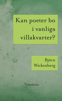 bokomslag Kan poeter bo i vanliga villakvarter? ; Världseländet genom solglasögonen