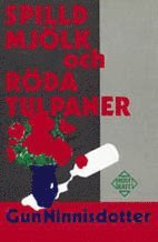 bokomslag Spilld mjölk och röda tulpaner : självbiografi