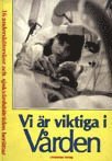 bokomslag Vi är viktiga i vården : 16 undersköterskor och sjukvårdsbiträden berättar