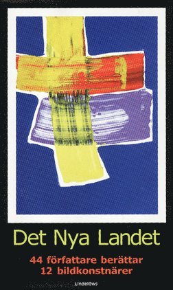 Det nya landet : 44 författare, 12 bildkonstnärer, Inbunden