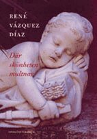 René Vázquez Díaz - Där skönheten multnar, Inbunden