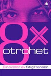 Stig Hansén - 8 x otrohet : noveller, Inbunden