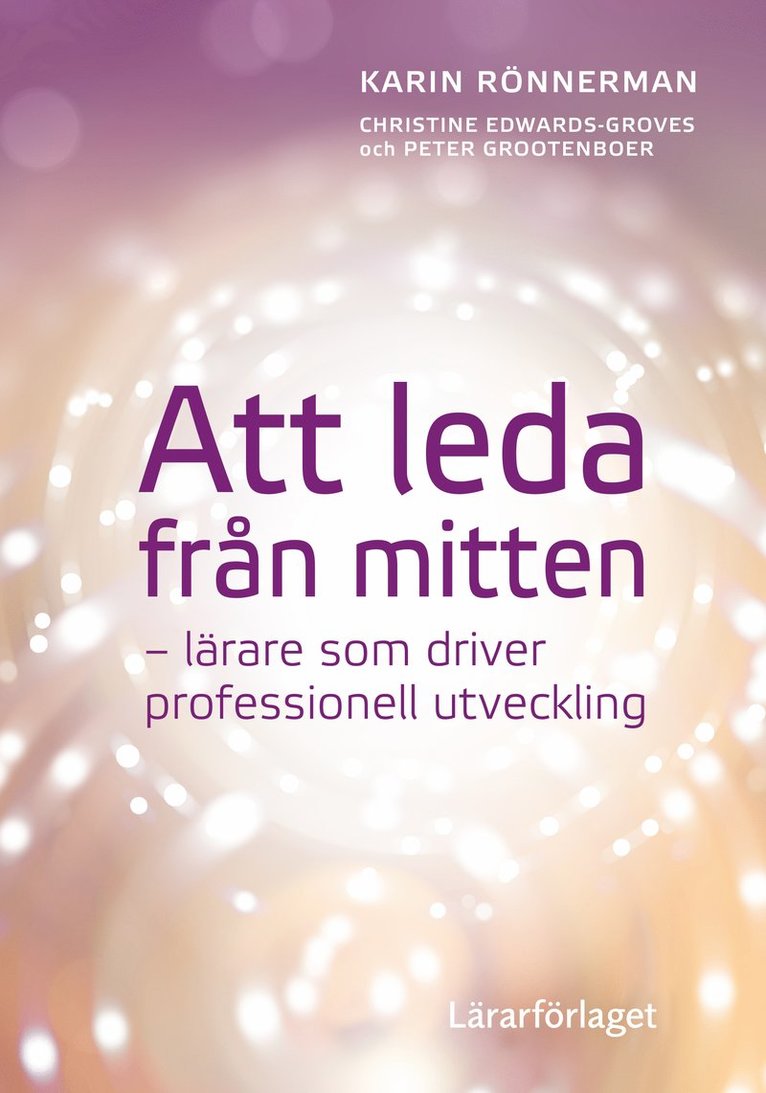 Att leda från mitten : lärare som driver professionell utveckling 1