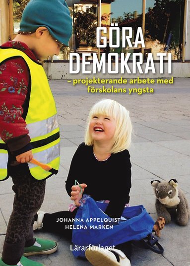 bokomslag Göra demokrati - projekterande arbete med förskolans yngsta