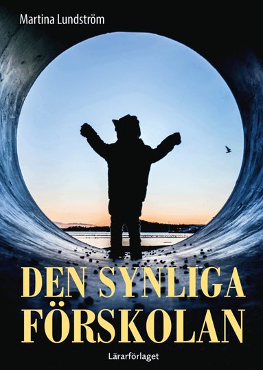 Martina Lundström - Den synliga förskolan, Häftad