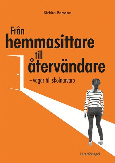 bokomslag Från hemmasittare till återvändare : vägar till skolnärvaro