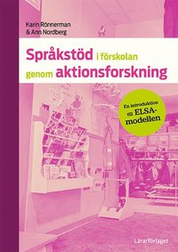bokomslag Språkstöd i förskolan genom aktionsforskning : en introduktion till ELSA-modellen