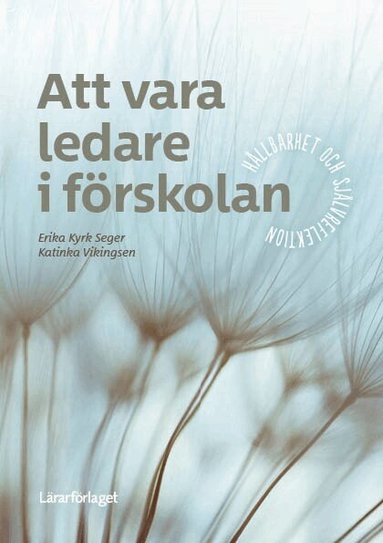 Erika Kyrk Seger, Katinka Vikingsen - Att vara ledare i förskolan : hållbarhet och självreflektion, Häftad