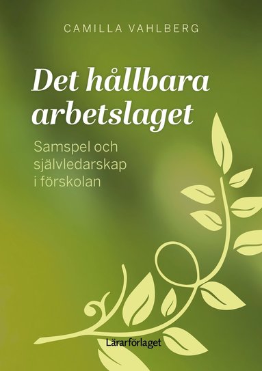 bokomslag Det hållbara arbetslaget : samspel och självledarskap i förskolan