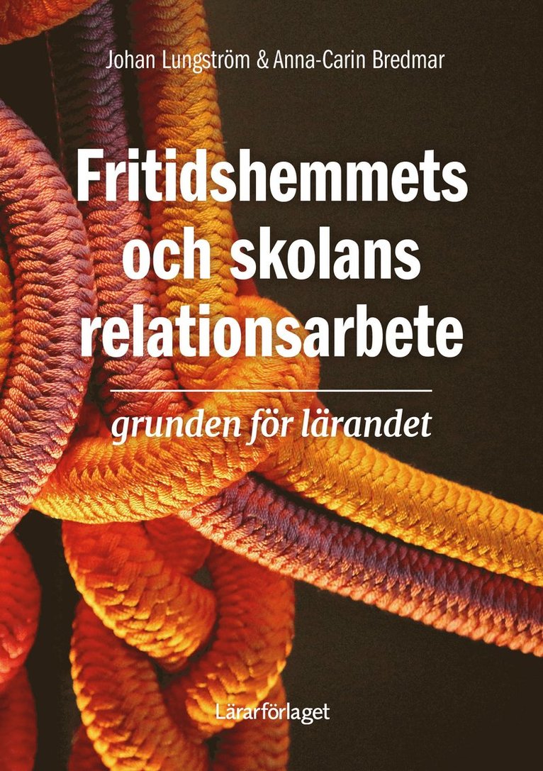 Fritidshemmets och skolans relationsarbete : grunden för lärandet