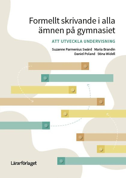 Suzanne Parmenius Swärd, Stina Widell, Daniel Poland, Maria Brandin - Formellt skrivande i alla ämnen på gymnasiet : att utveckla undervisning, Häftad