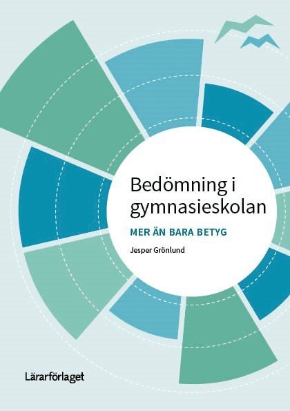 Jesper Grönlund - Bedömning i gymnasieskolan : mer än bara betyg, Häftad