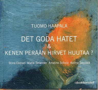 bokomslag Det goda hatet & Kenen perään hirvet huutaa?