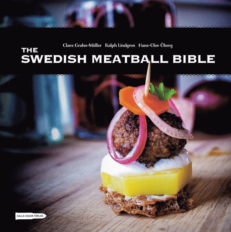 Claes Grahn-Möller, Ralph Lindgren, Hans-Olov Öberg - The swedish meatball bible, Inbunden