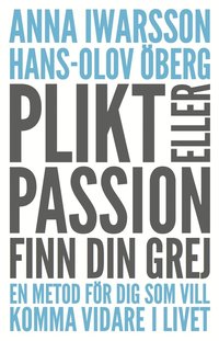 bokomslag Plikt eller passion : finn din grej - en metod för dig som vill komma vidare i livet