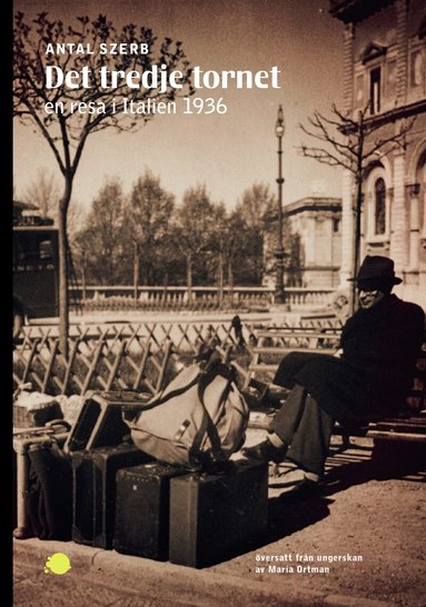 Antal Szerb - Det tredje tornet : en resa i Italien 1936, Häftad