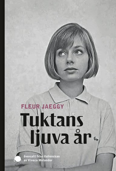 Fleur Jaeggy - Tuktans ljuva år, Häftad