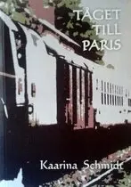 Kaarina Schmidt - Tåget till Paris, Häftad. Tillgänglighet: Lägg i varukorg