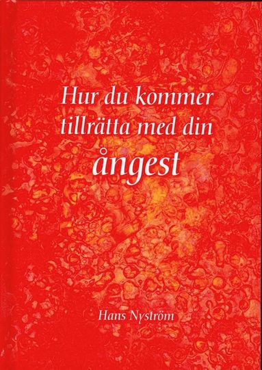 Hans Nyström - Hur du kommer tillrätta med din ångest, Inbunden