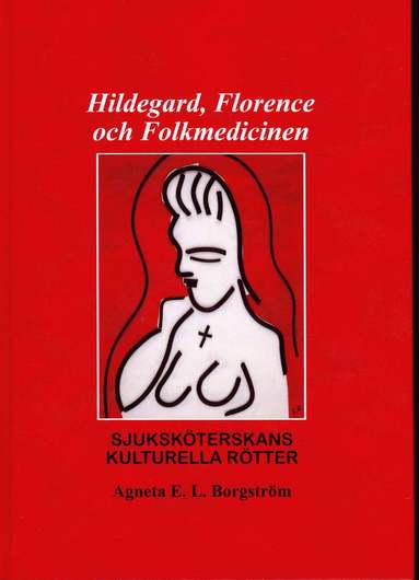 bokomslag Hildegard, Florence och folkmedicinen : sjuksköterskans kulturella rötter
