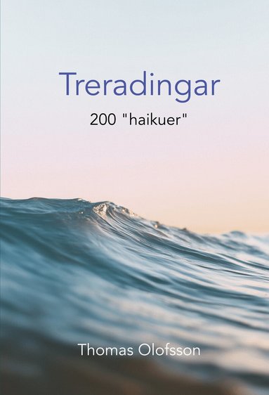 Thomas Olofsson - Treradingar : 200 "haikuer", Häftad