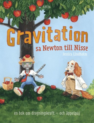 Jessica Lindholm - Gravitation! sa Newton till Nisse : en bok om dragningskraft - och äppelpaj, Inbunden
