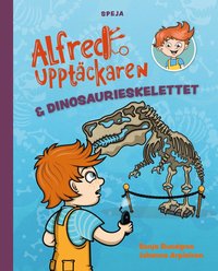 bokomslag Alfred Upptäckaren & dinosaurieskelettet