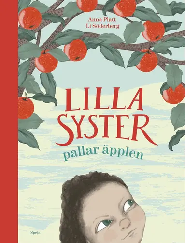 Anna Platt, Li Söderberg - Lillasyster pallar äpplen, Inbunden