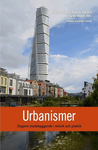 Marcus Adolphson, Thorbjörn Andersson, Bosse Bergman, Vania Ceccato, Margaret Crawford, Tigran Haas, Steffen Lehmann, Daniel Nilsson, Krister Olsson, Davide Ponzini, Erik Stenberg, Anna Storm, Emily Talen, Moa Tunström - Urbanismer : dagens stadsbyggande i retorik och praktik, Häftad