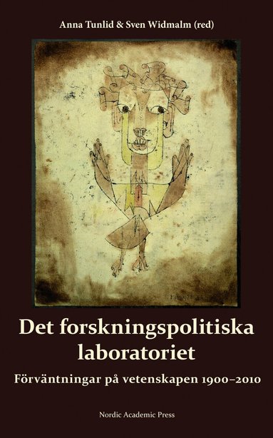 Anna Tunlid, Sven Widmalm, Mats Benner, Veronica Brodén Gyber, Francis Lee - Det forskningspolitiska laboratoriet : förväntningar på vetenskapen 1900-2010, Inbunden