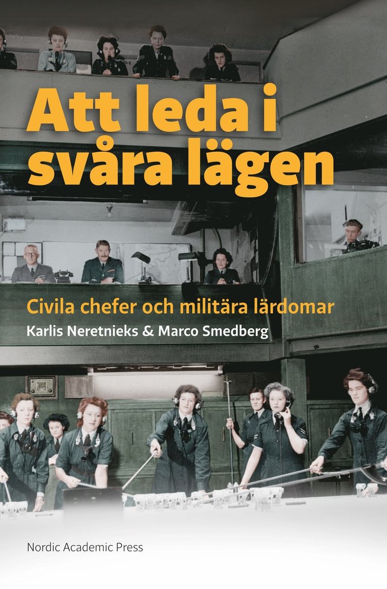 Att leda i svåra lägen : civila chefer och militära lärdomar 1