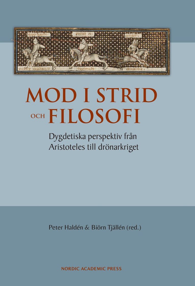 Mod i strid och filosofi : dygdetiska perspektiv från Aristoteles till drönarkriget 1