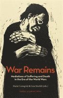 bokomslag War Remains: Mediations of Suffering and Death in the Era of the World Wars