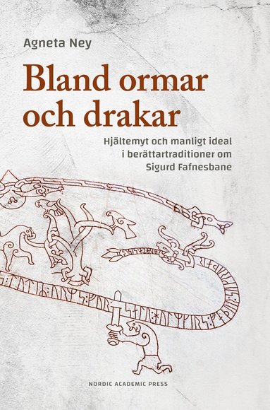 bokomslag Bland ormar och drakar : hjältemyt och manligt ideal i berättartraditioner om Sigurd Fafnesbane