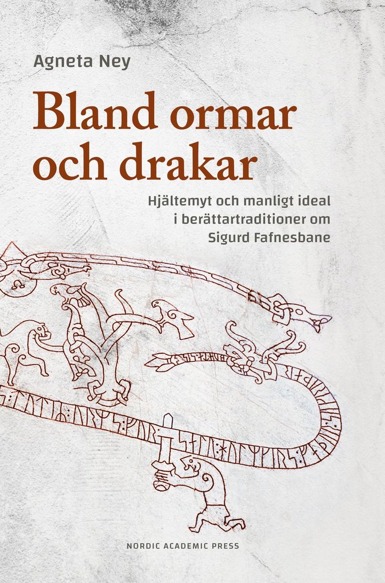 Agneta Ney - Bland ormar och drakar : hjältemyt och manligt ideal i berättartraditioner om Sigurd Fafnesbane, Inbunden