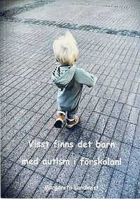 bokomslag Visst finns det barn med autism i förskolan : en liten handbok för förskolepersonal och andra intresserade