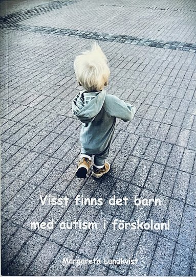 bokomslag Visst finns det barn med autism i förskolan : en liten handbok för förskolepersonal och andra intresserade