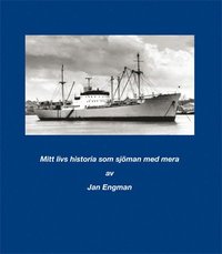 bokomslag Mitt livs historia som sjöman med mera av Jan Engman