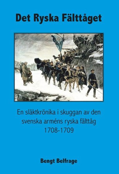 bokomslag Det ryska fälttåget - En släktkrönika i skuggan av den svenska arméns ryska fälttåg 1708-1709
