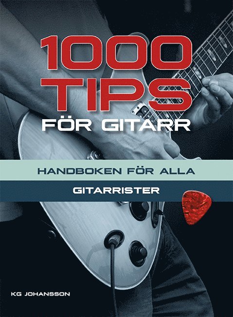 1000 tips för gitarr : handboken för alla gitarrister 1