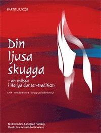 bokomslag Din ljusa skugga : en mässa i Heliga danser-tradition SATB