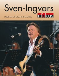 bokomslag Sven-Ingvars i Fokus : melodi, text och ackord till 21 favoritlåtar
