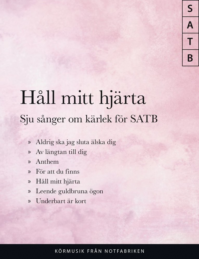 Håll mitt hjärta; Sju sånger om kärlek för SATB 1