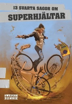 Markus Sköld, Johannes Pinter, Claes-Magnus Bernson, Christian Johansson, Anna Jakobsson Lund, Anna E Wahlgren, Finn Cederberg, Patrik Centerwall, Love Kölle, Lova Lovén, Lupina Ojala, Oskar Källner, Johan Ring - 13 svarta sagor om superhjältar, Häftad