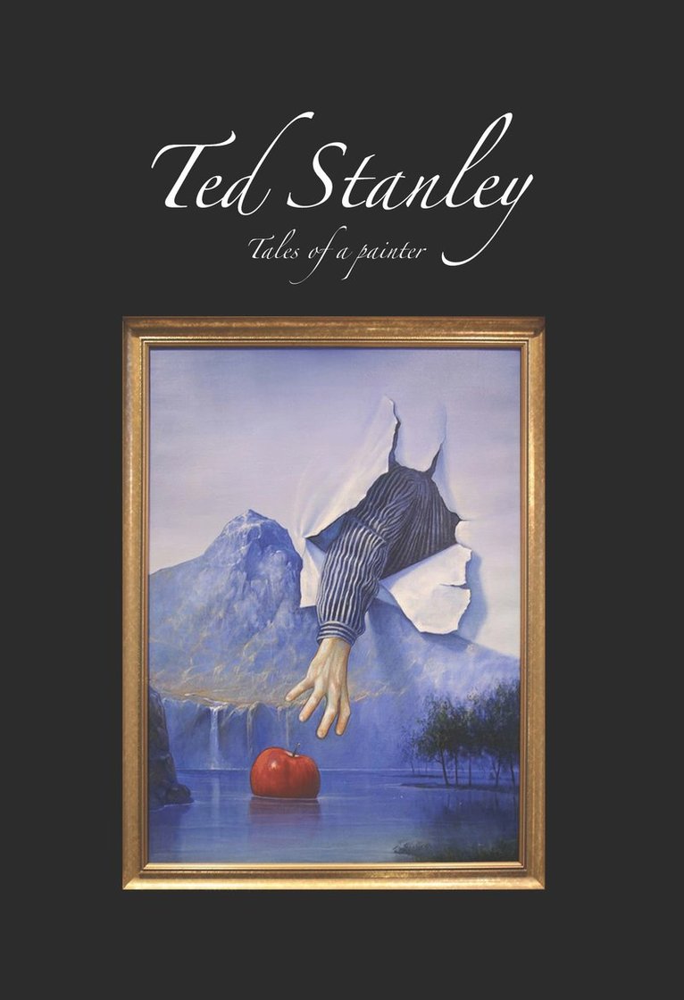 Ted Stanley : tales of a painter 1