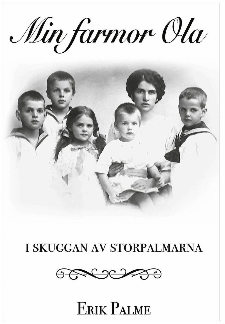 Erik Palme - Min farmor Ola : i skuggan av storpalmarna, Inbunden