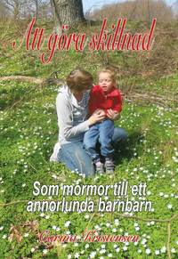 bokomslag Att göra skillnad : som mormor till ett annorlunda barnbarn