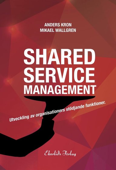 bokomslag Shared service management : utveckling av organisationers stödjande funktionktioner