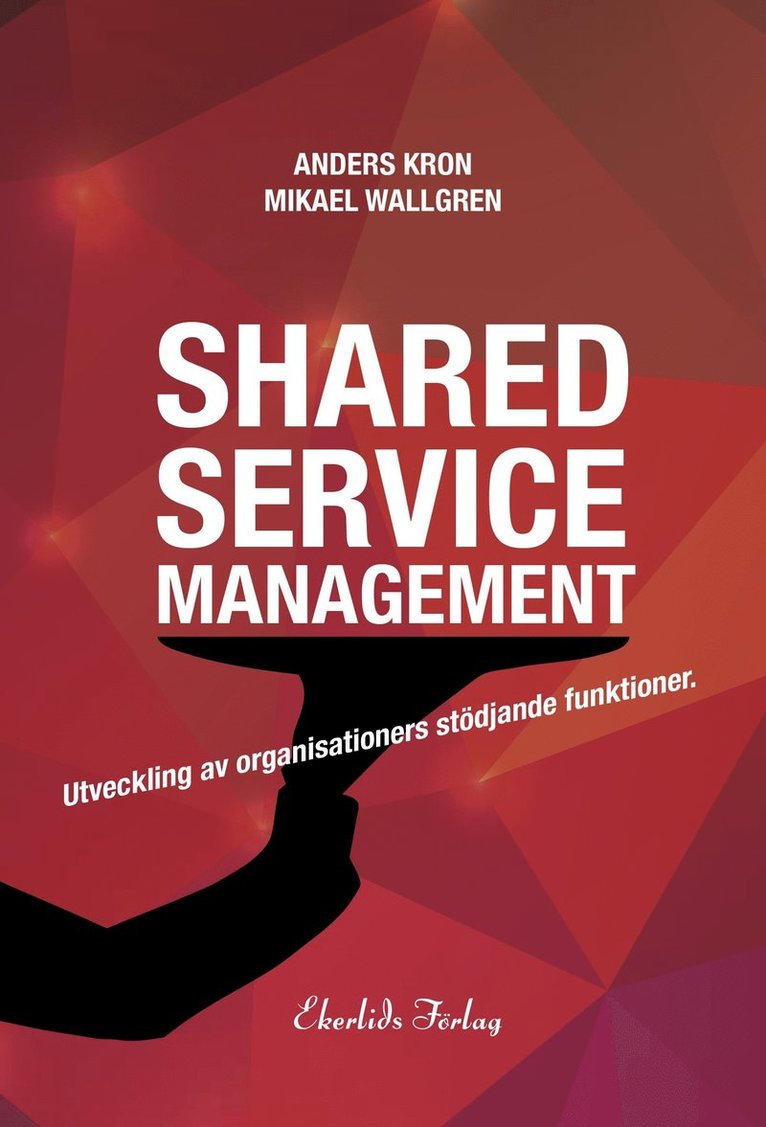 Shared service management : utveckling av organisationers stödjande funktionktioner 1