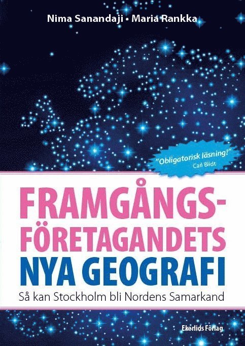 Nima Sanandaji, Maria Rankka - Framgångsföretagandets nya geografi : så kan Stockholm bli Nordens Samarkand, Häftad